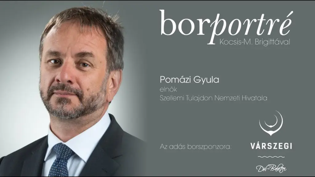 Pomázi Gyula, a Szellemi Tulajdon Nemzeti Hivatala elnöke | BorPortré 2020-04-23