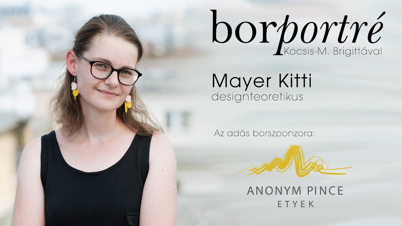 Mayer Kitti, designteoretikus | BorPortré 2021-05-05