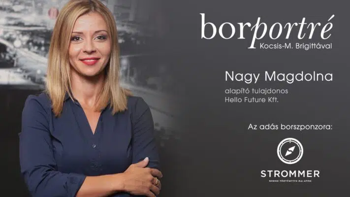 Nagy Magdolna, a Hello Future Kft. alapító tulajdonosa I BorPortré